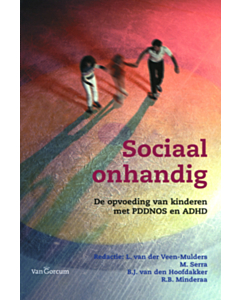 Sociaal onhandig. De opvoeding van  kinderen met PDDNOS en ADHD