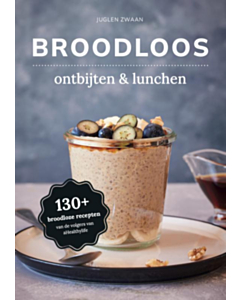 Broodloos ontbijten & lunchen